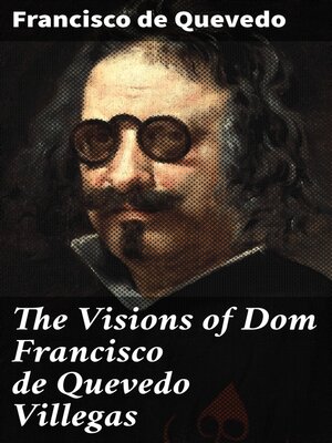 cover image of The Visions of Dom Francisco de Quevedo Villegas